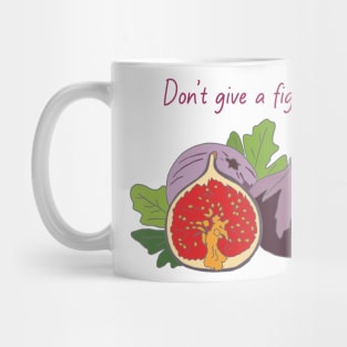 Don’t give a fig Mug